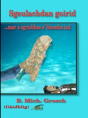 cover image of Sgeulachdan goirid ...mar a sgrìobhas a' bheatha iad